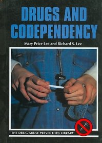 Drugs and Codependency (Drug Abuse Prevention Library)