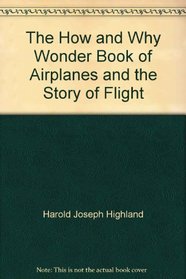 The How and Why Wonder Book of Airplanes and the Story of Flight