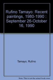 Rufino Tamayo: Recent paintings, 1980-1990 : September 26-October 16, 1990