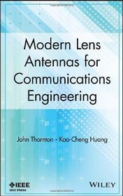 Modern Lens Antennas for Communications Engineering (Ieee Press Series on Electromagnetic Wave Theory)