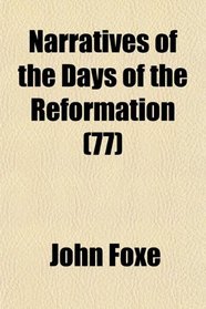 Narratives of the Days of the Reformation (77)