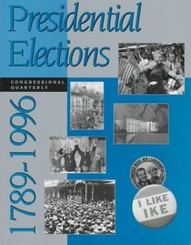 Presidential Elections 1789-1996 (Presidential Elections Since 1789)