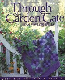 Through the Garden Gate: Quilters and Their Gardens