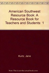 The American Southwest Resource Book: The People and the Culture : A Resource Book for Teachers and Students