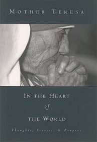 In the Heart of the World: Thoughts, Stories,  Prayers