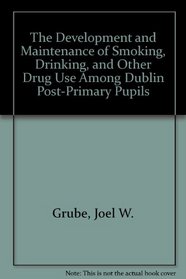 The Development and Maintenance of Smoking, Drinking, and Other Drug Use Among Dublin Post-Primary Pupils