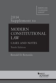 Modern Constitutional Law: Cases and Notes, 10th, 2014 Supplement (American Casebook Series) (English and English Edition)