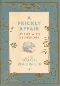 A Prickly Affair: My Life with Hedgehogs