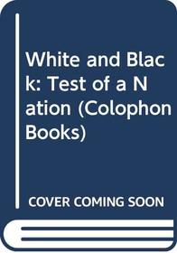 White and Black: Test of a Nation (Colophon Bks.)