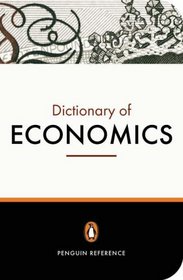 The Penguin Dictionary of Economics : Seventh Edition (Penguin Reference Books)