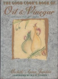 The Good Cook's Book of Oil and Vinegar: With More Than 100 Recipes