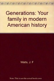 Generations: Your family in modern American history