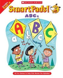 Smart Pads! ABCs : 40 Fun Games to Help Kids Master the Alphabet