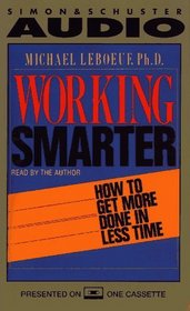 Working Smarter How To Get More Done In Less Time : How To Get More Done In Less Time