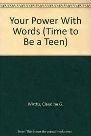 Your Power With Words (Time to Be a Teen)