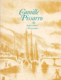 Camille Pissarro;: The impressionist printmaker,