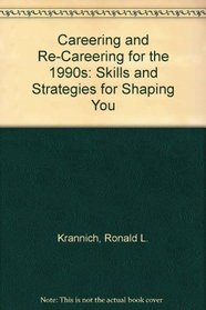 Careering and Re-Careering for the 1990s: Skills and Strategies for Shaping You