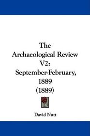 The Archaeological Review V2: September-February, 1889 (1889)