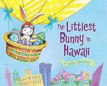The Littlest Bunny in Hawaii: An Easter Adventure