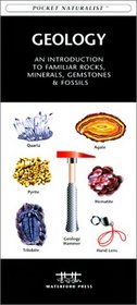 Geology: An Introduction to Familiar Rocks, Minerals, Gemstones & Fossils (Pocket Naturalist - Waterford Press)