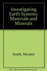 Investigating Earth Systems: Materials and Minerals