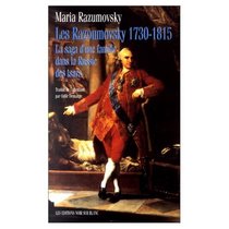 Les Razoumovsky, 1730-1815. La Saga d'une famille dans la Russie des tsars