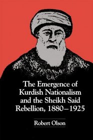 The Emergence of Kurdish Nationalism and the Sheikh Said Rebellion, 1880-1925