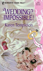 Wedding? Impossible! (Weddings, Inc., Bk 3) (Silhouette Yours Truly, No 85)