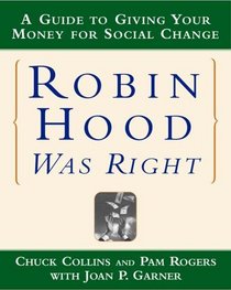Robin Hood Was Right: A Guide to Giving Your Money for Social Change