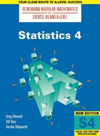 Statistics: Bk. 4 (Heinemann Modular Mathematics for Edexcel AS & A Level)