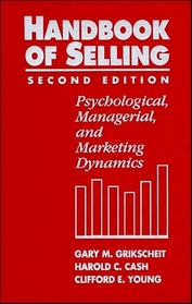 The Handbook of Selling: Psychological, Managerial, and Marketing Dynamics, 2nd Edition