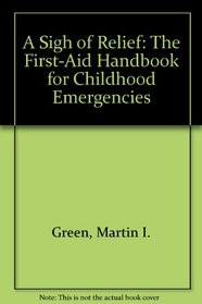 A sigh of relief: The first-aid handbook for childhood emergencies