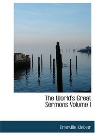 The World's Great Sermons  Volume 1 (Large Print Edition)
