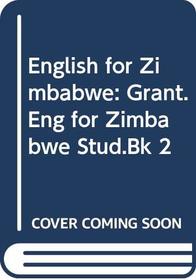 English for Zimbabwe: Grant.Eng for Zimbabwe Stud.Bk 2
