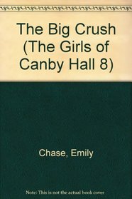 The Big Crush (Girls of Canby Hall, Bk 8)