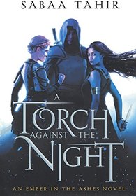 A Torch Against the Night (Ember in the Ashes)