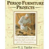 Period Furniture Projects: Plans and Full Instructions for Twenty Distinctive Pieces