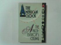 The Archbishop's Ceiling and the American Clock: Two Plays