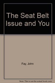 The Seat Belt Issue and You
