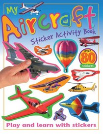 My Aircraft Sticker Activity Book: Play and Learn with Stickers (My Sticker Activity Books)