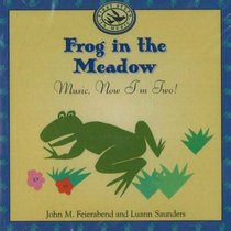 Frog in the Meadow: Music, Now I'm Two! (First Steps in Music)