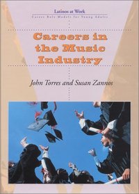 Careers in the Music Industry (Latinos at Work)