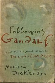 Following Gandalf: Epic Battles and Moral Victory in the Lord of the Rings