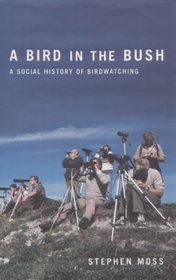 A Bird in the Bush: A Social History of Birdwatching