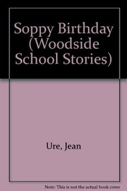 Soppy Birthday (Woodside School Stories)
