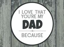 I Love That You're My Dad: Prompted Fill In Blank I Love You Book for Fathers; Gift Book for Dad; Things I Love About You Book for Dad, Dad ... or Son (I Love You Because Book) (Volume 25)