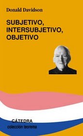 Subjetivo, intersubjetivo, objetivo/ Subjective, Intersubjective and Objective (Teorema/ Theorem) (Spanish Edition)