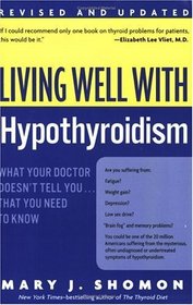 Living Well with Hypothyroidism: What Your Doctor Doesn't Tell You... that You Need to Know (Revised)