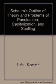 Schaum's Outline of Theory and Problems of Punctuation, Capitalization, and Spelling (Schaum's outline series)