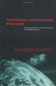Nonproliferation Primer: Preventing the Spread of Nuclear, Chemical, and Biological Weapons